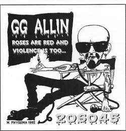 GG Allin : Roses Are Red & Violence Is Too...